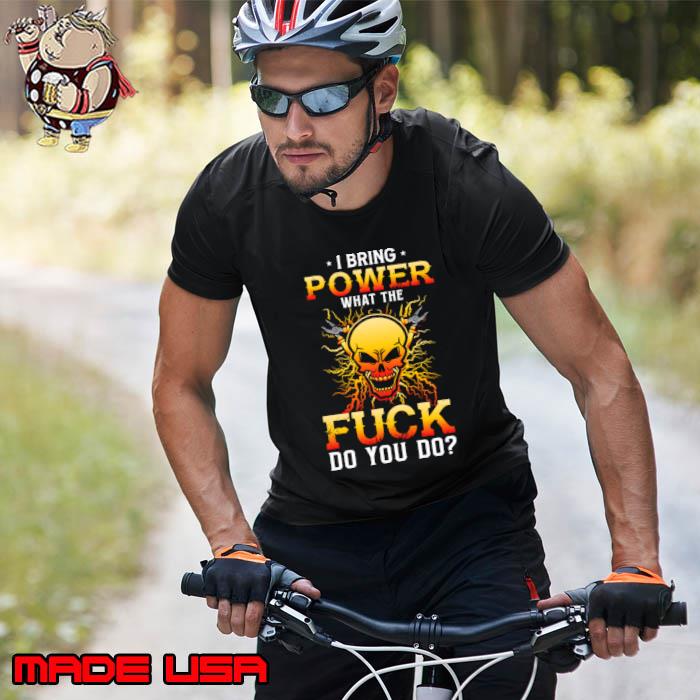 I bring power what the fuck do you do skull electricians T-Shirt