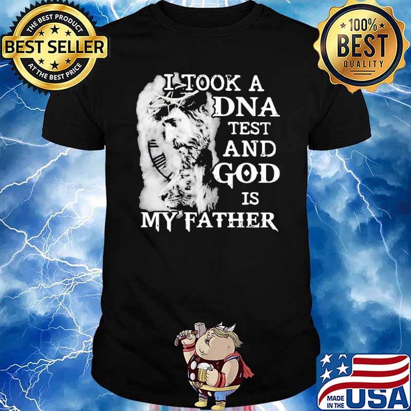 I Took A DNA Test And God Is My Father jesus shirt