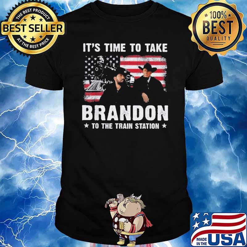 It's time to take Brandon to the train station american flag shirt