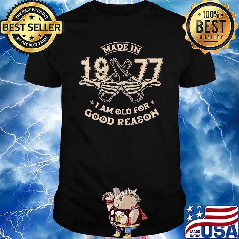 Made In 4759 1977 I Am Old For Good Reason skeleton shirt