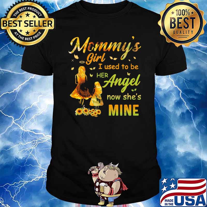 Mommy's Girl I used to be her angel now she's mine shirt