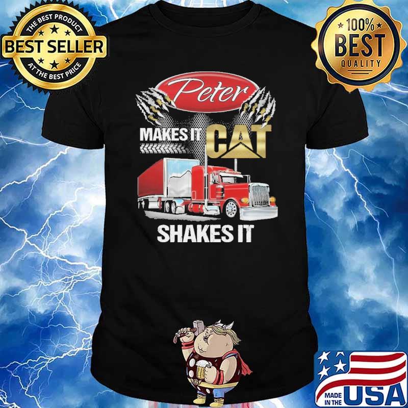 Peter makes it cat shakes it trucker shirt