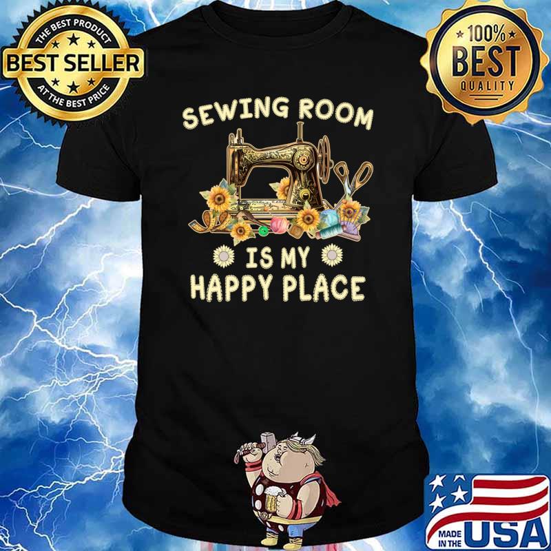 Sewing room is my happy place sunflower T-Shirt
