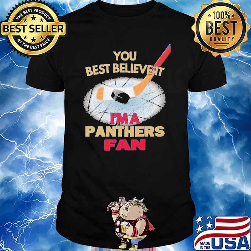 You best believe it panthers fan hockey shirt