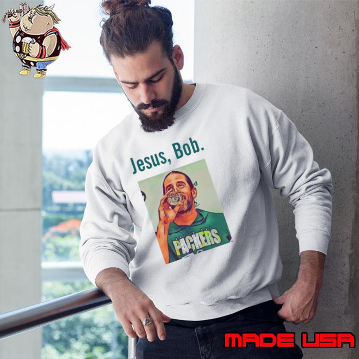 Aaron Rodgers Jesus Bob Packers shirt, hoodie, sweater, long