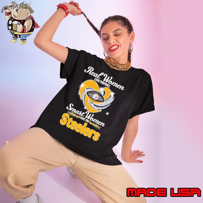 Real women love football smart women love the Steelers shirt, hoodie, tank  top, sweater and long sleeve t-shirt