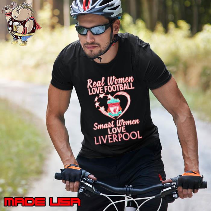 Nice real women love football smart women love Liverpool FC shirt, sweater,  hoodie and tank top