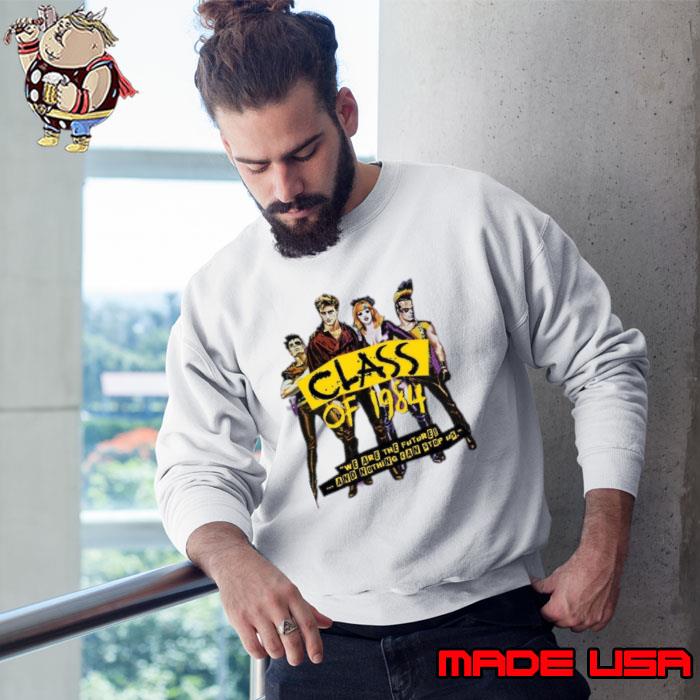 Class of 1984 we are the future and nighthing can stop us T-Shirt Sweatshirt