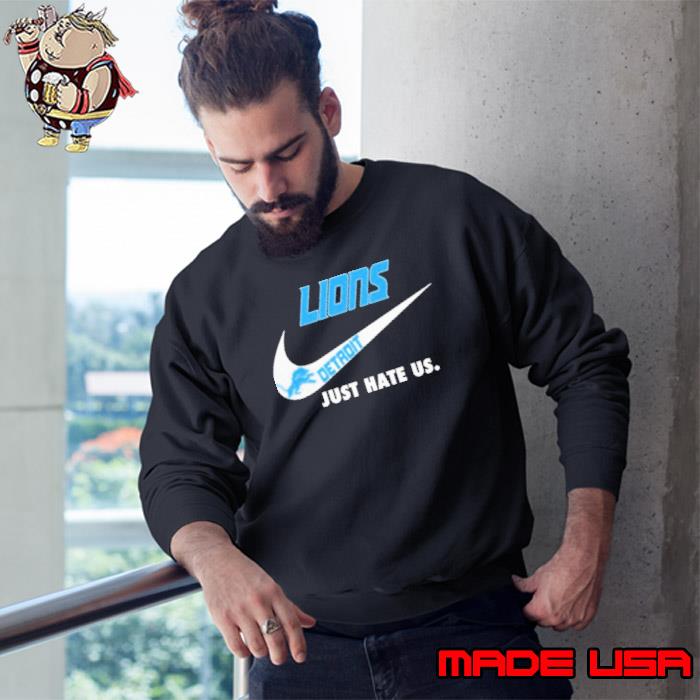 Official Detroit Lions Nike Logo Just Hate Us 2023 Shirt, hoodie, sweater, long  sleeve and tank top