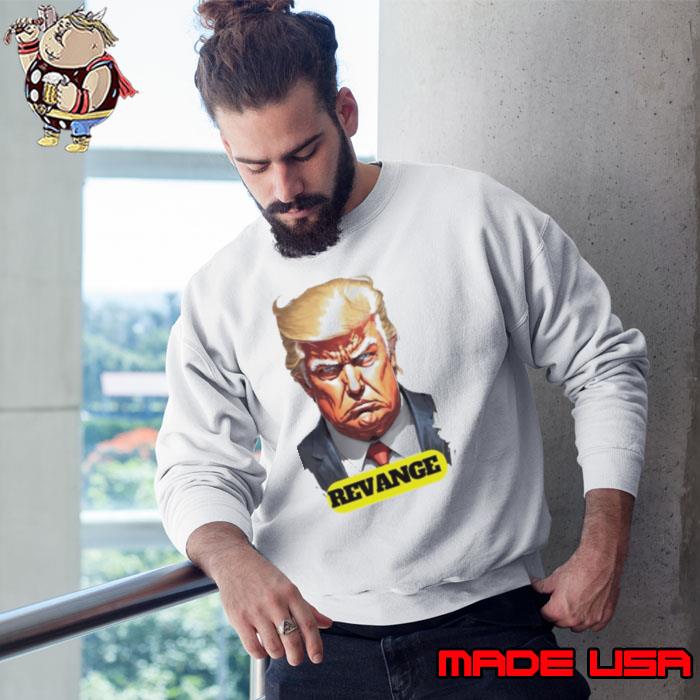 Donald Trump Revenge Shirt Sweatshirt