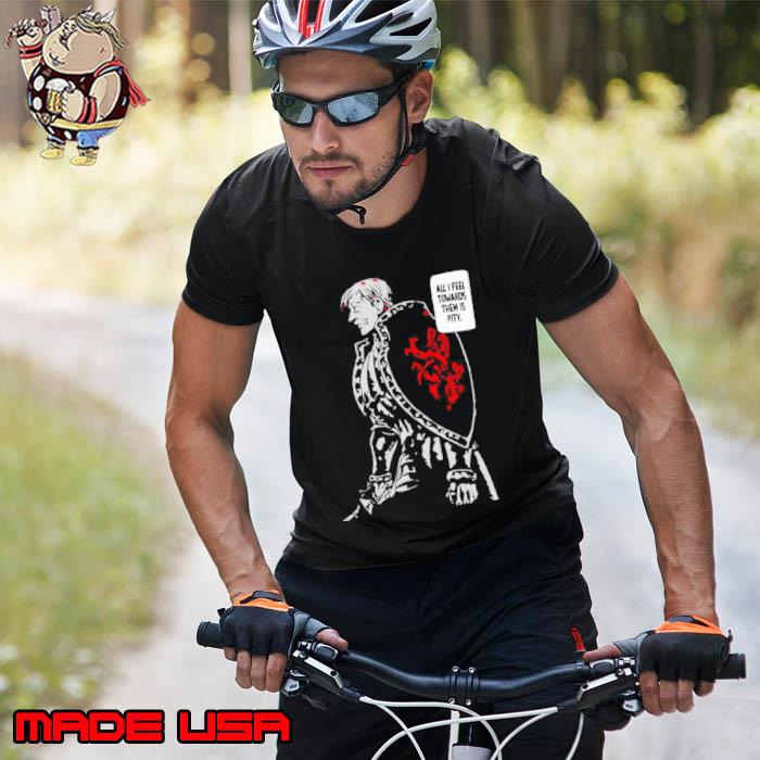 Escanor All I Feel Towards Them Is Pity Shirt Unisex