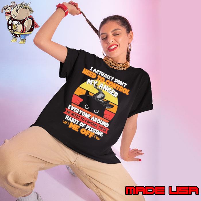 I Actually Don't Need To Control My Anger Everyone Around Me Needs To Control Their Habit Of Pissing Me Off Cat vintage s Ladies tee
