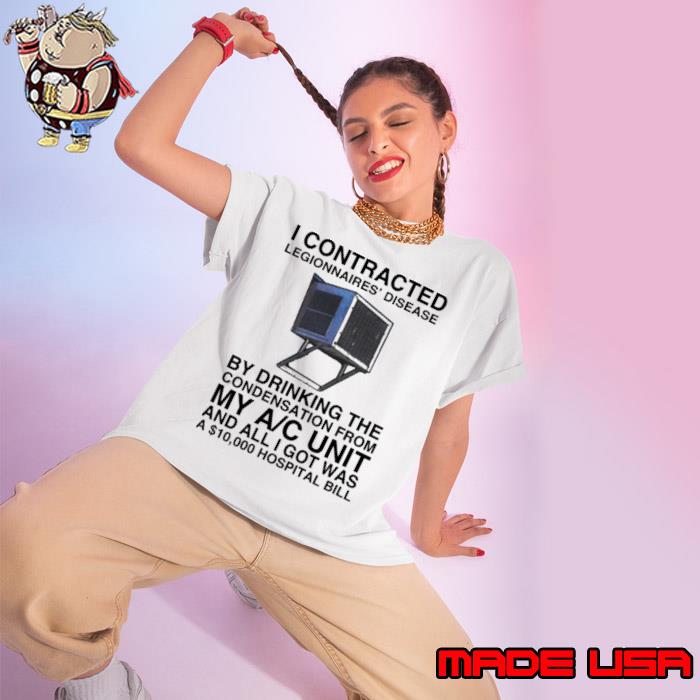 I Contracted Legionnaires’ Disease Shirt Ladies tee