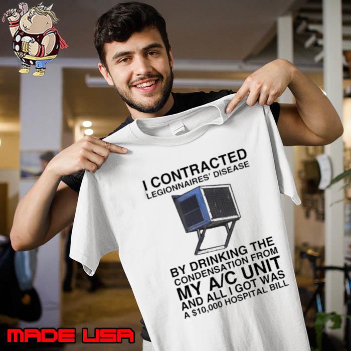 I Contracted Legionnaires’ Disease Shirt