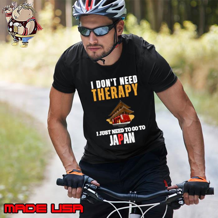 I don't need Therapy I just need to go to Japan T-Shirt Unisex