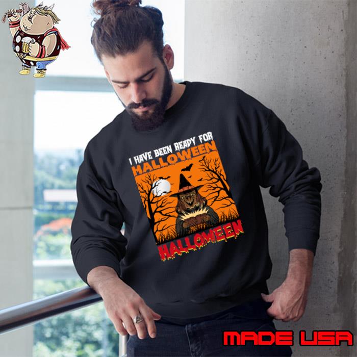 I have been ready for Halloween witch bats T-Shirt