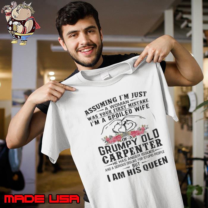 I'm A Spoiled Wife Of A Grumpy Old Carpenter T Shirt - Limotees