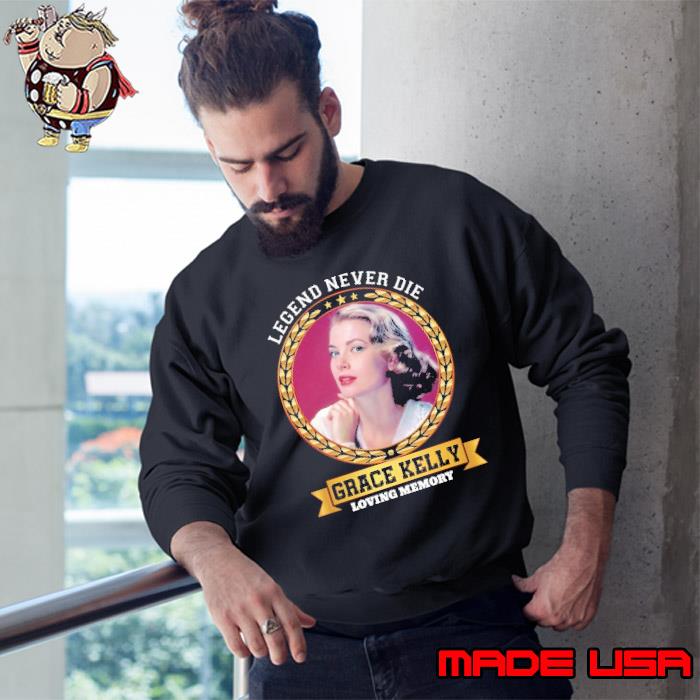 Legend never die grace kelly loving memory shirt