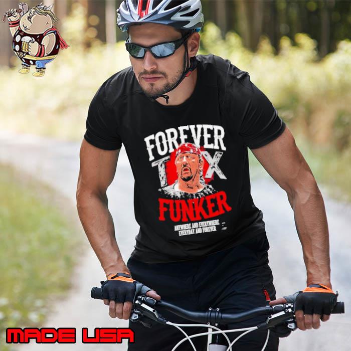 Terry Funk Forever Anywhere And Everywhere Shirt Unisex