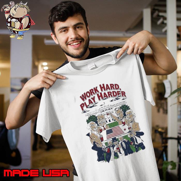 The Presidents Work Hard Play Harder Shirt
