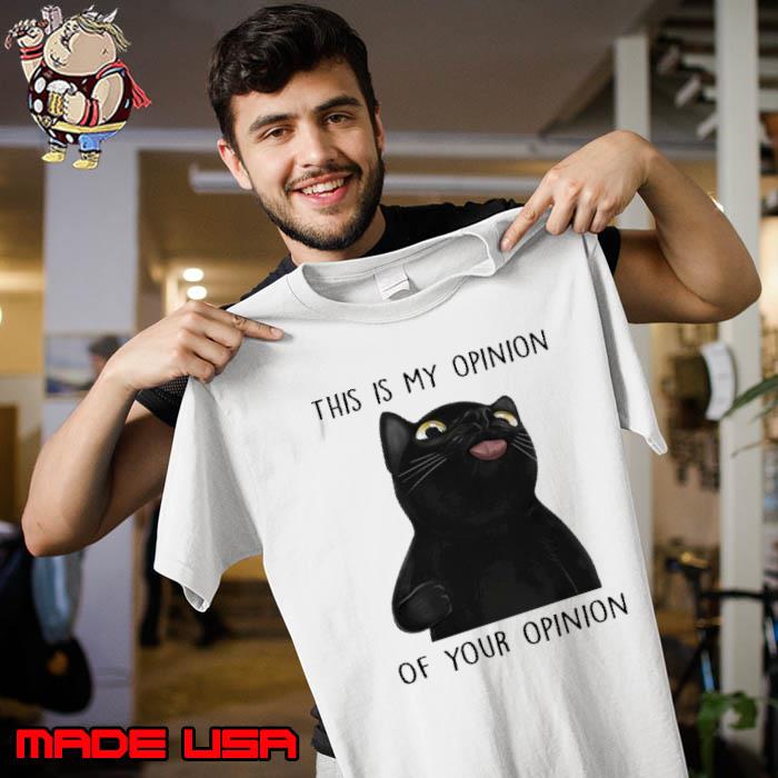 This Is My Opinion Black Cat shirt