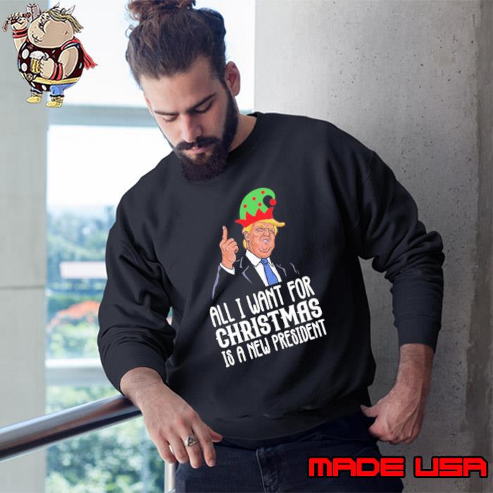 All I Want For Christmas Is A New President Trump shirt