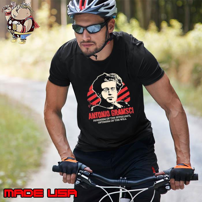 Antonio Gramsci Pessimism Of The Intellect Optimism Of the Will Shirt Unisex