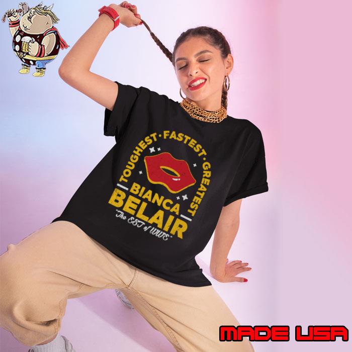Bianca Belair The EST Of Wife Toughest Fastest Greastest T-Shirt Ladies tee
