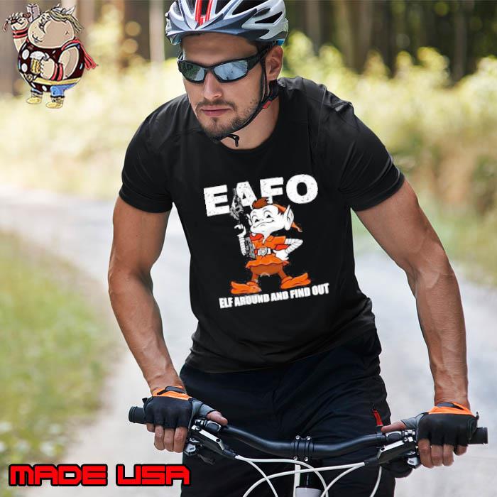 Original Browns Eafo Elf Around And Find Out T-Shirt, hoodie, sweater, long  sleeve and tank top