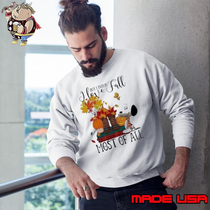 But i think love fall most of all snoopy pumpkin s Sweatshirt