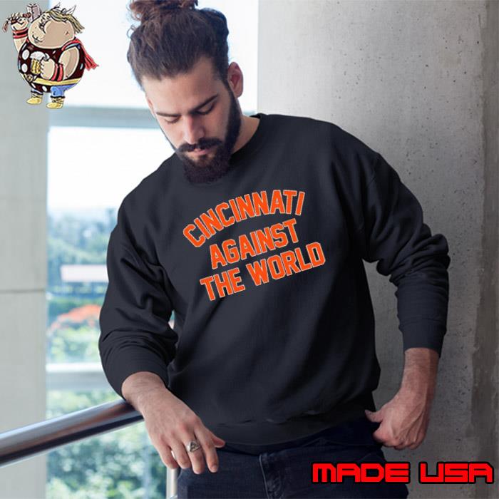 CincinnatI against the world shirt