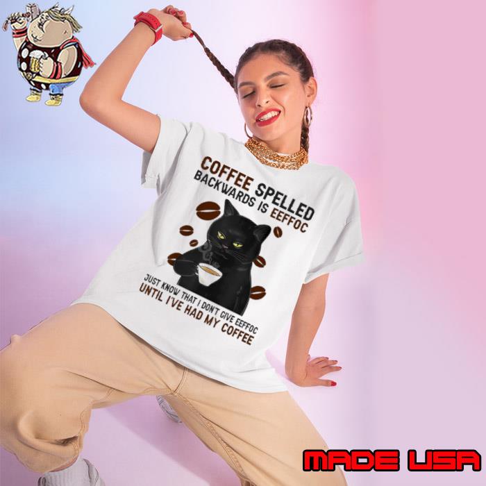 Coffee Spelled Backwards Is Eeffoc Cats Drink Coffee Shirt