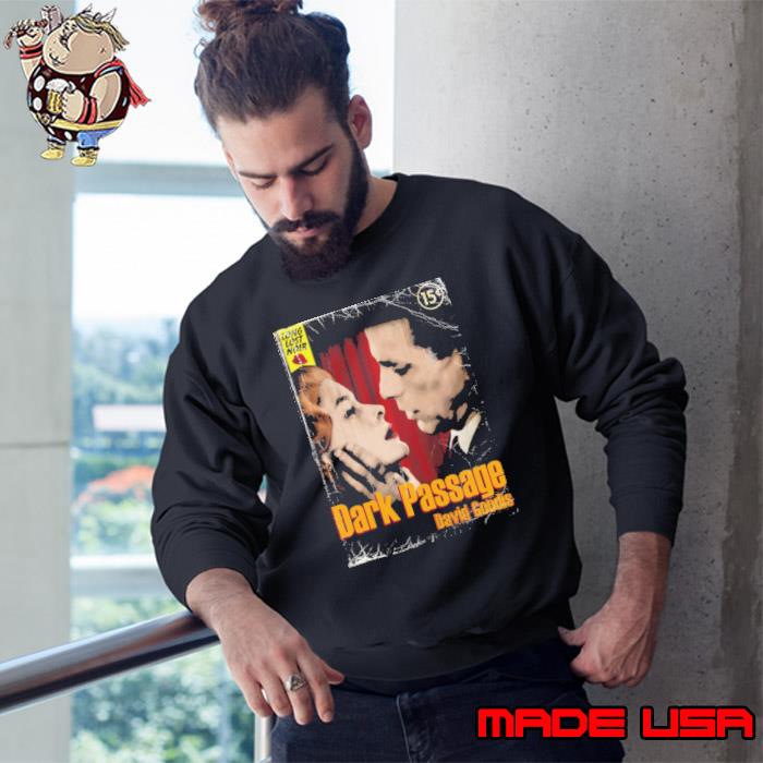 Dark Passage David Goodis Shirt Sweatshirt