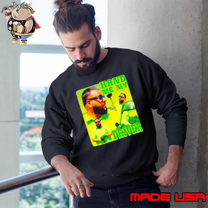 Dj Khaled Hand me my driver shirt