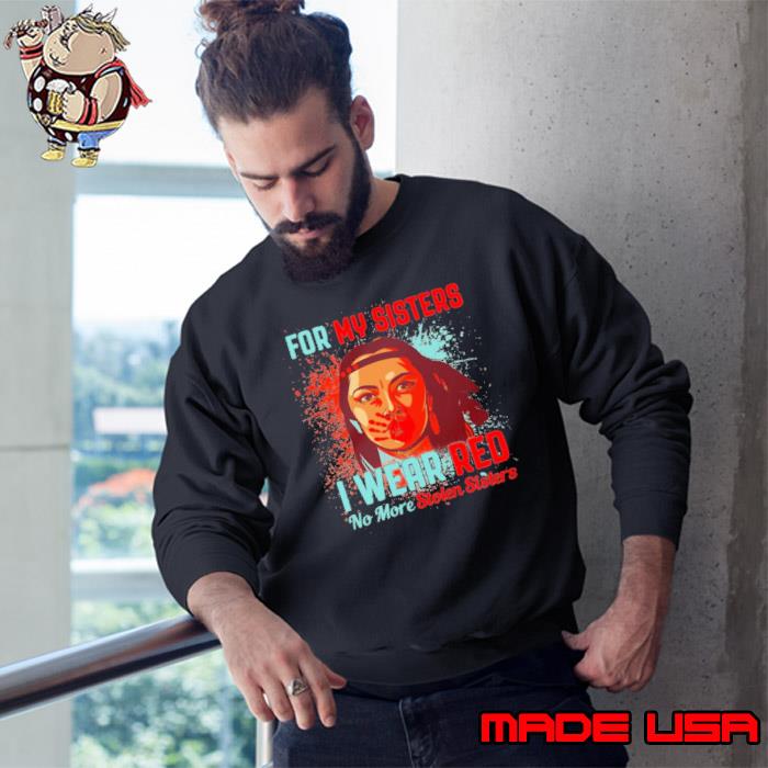For my sisters i wear red no more stolen sisters native american blood s Sweatshirt
