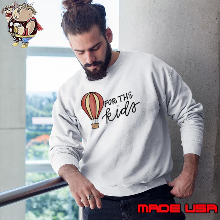 For The Kids Airballoon Shirt Sweatshirt