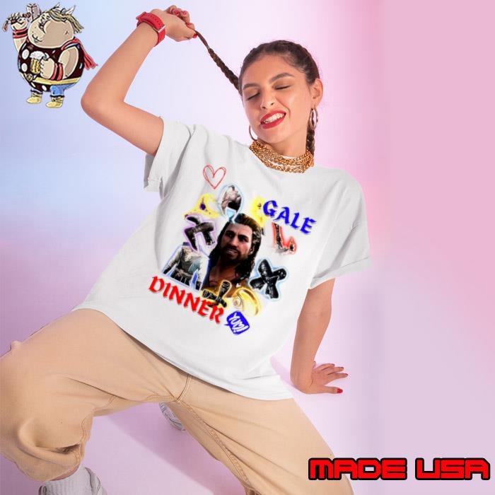 Gale Dinner Gaaaaale Dinner shirt