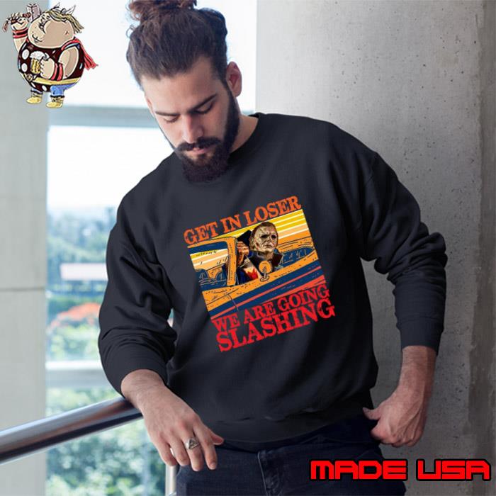 Get In Loser We Are Going Slashing Michael Myers Vintage halloween T-Shirt