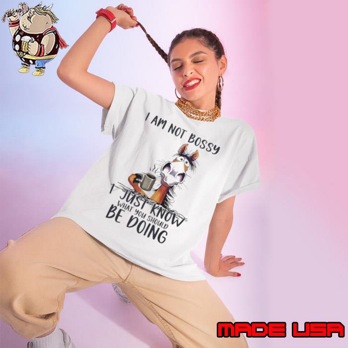 I Am Not Bossy Just Know What You Should Drink Coffee Horse shirt