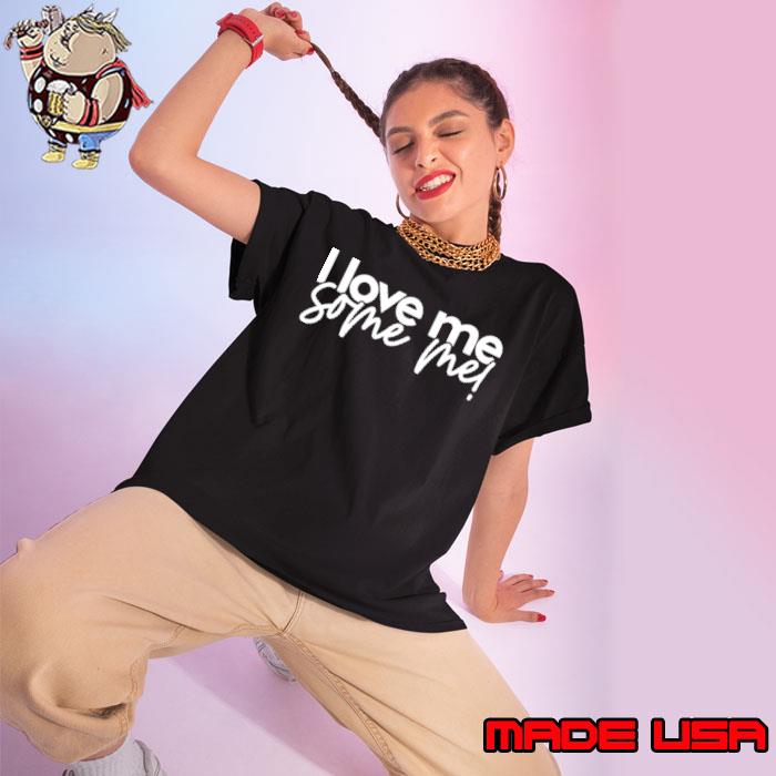 I love me some me s Ladies tee