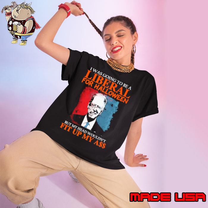 I was going to be a liberal for halloween my head wouldn't fit up Biden skull shirt