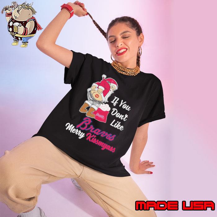 If you don't like braves merry kissmyass santa clause s Ladies tee