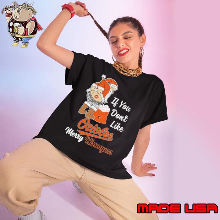 If you don't like Orioles merry kissmyass s Ladies tee