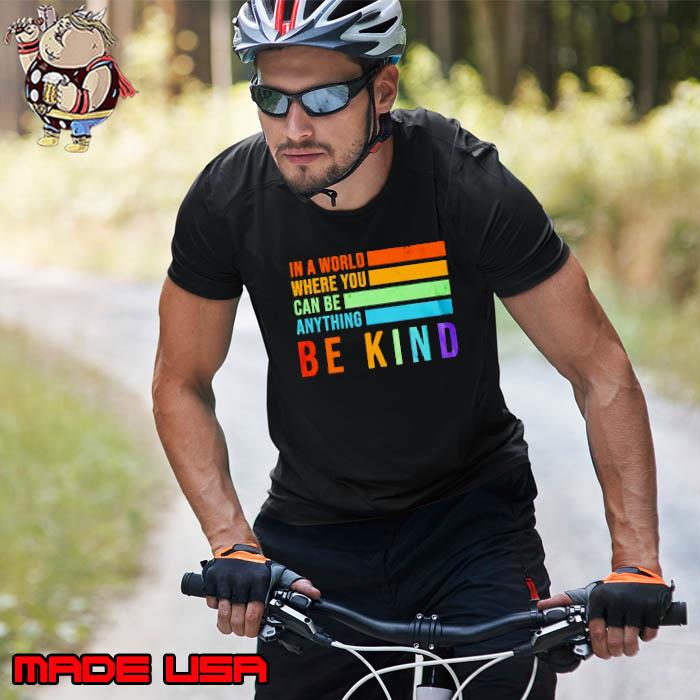 In a world where you can be anything be kind s Unisex