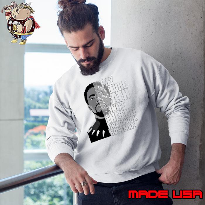 In My Culture Death Is Not The End Chadwick Boseman s Sweatshirt