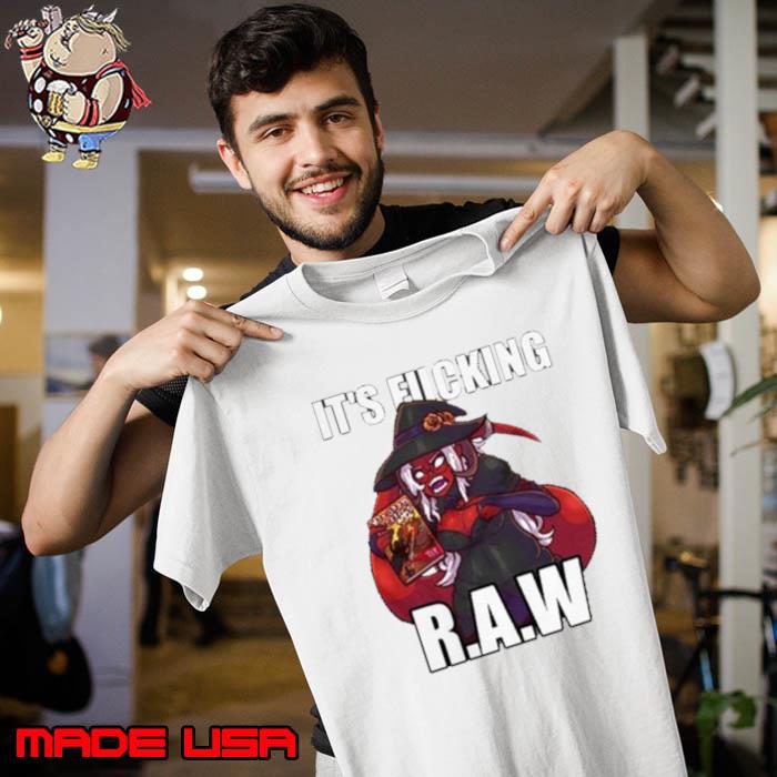 It’s Fucking Raw Shirt Unisex
