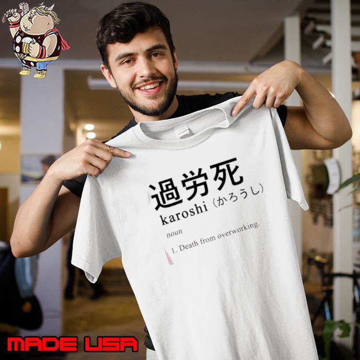 Karoshi Definition Japanese Death From OVerworking Shirt Unisex