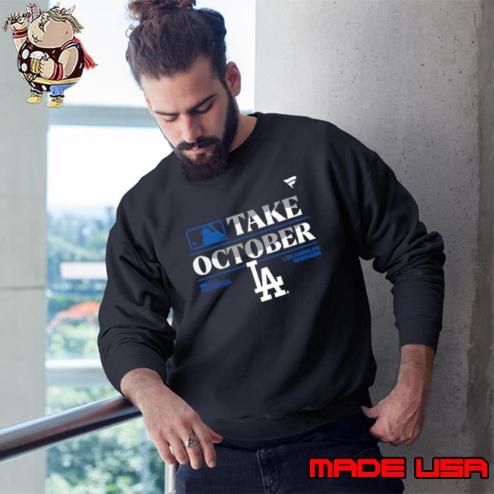 Take October Los Angeles Dodgers 2023 Postseason locker room shirt, hoodie,  sweater and v-neck t-shirt