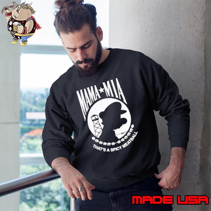 Mama Mia That’s A Spicy Meatball Shirt Sweatshirt
