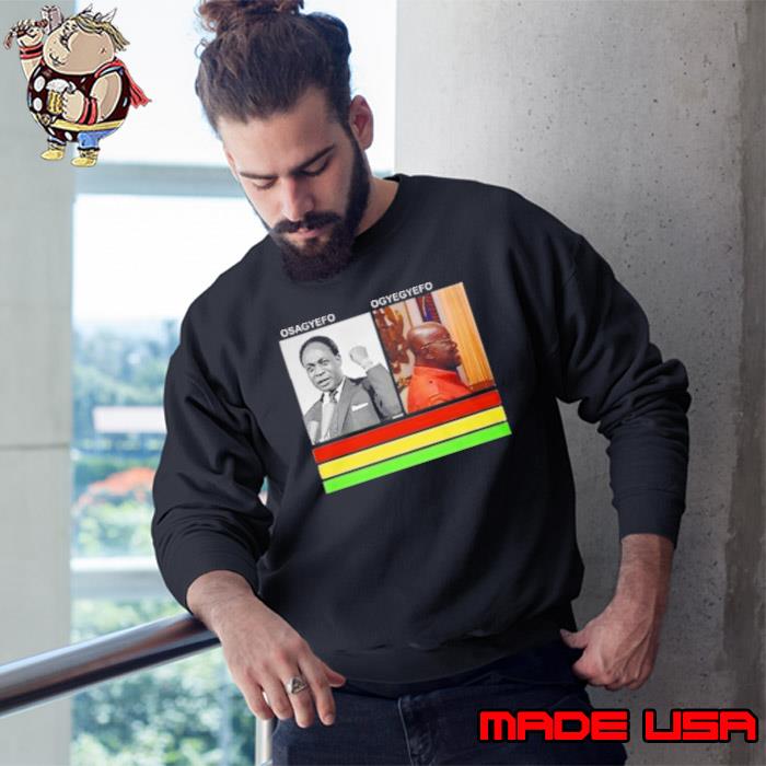 Mempeasem President Osagyefo Ogyegyefo Shirt Sweatshirt